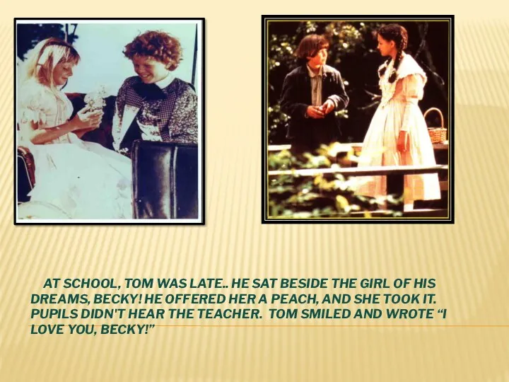 AT SCHOOL, TOM WAS LATE.. HE SAT BESIDE THE GIRL