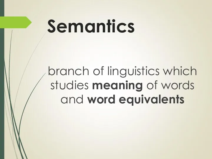 Semantics branch of linguistics which studies meaning of words and word equivalents