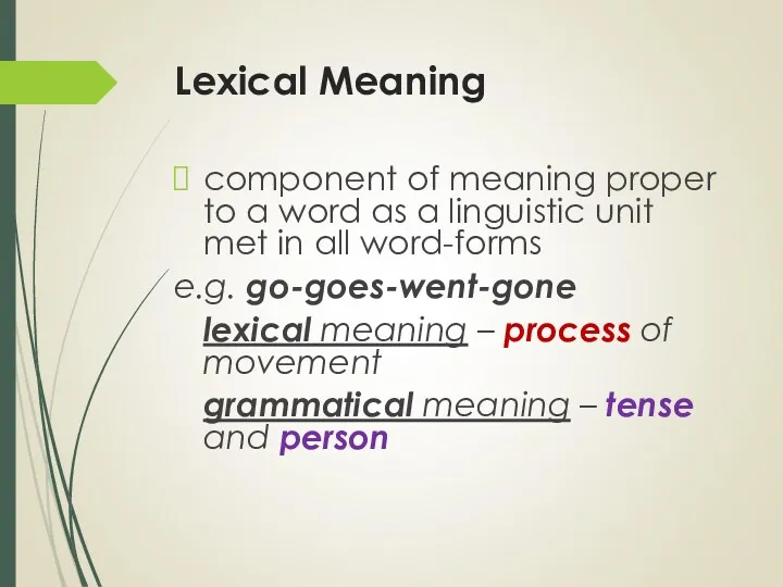 Lexical Meaning component of meaning proper to a word as