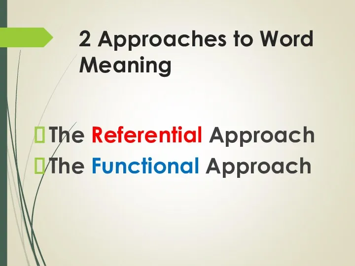 2 Approaches to Word Meaning The Referential Approach The Functional Approach