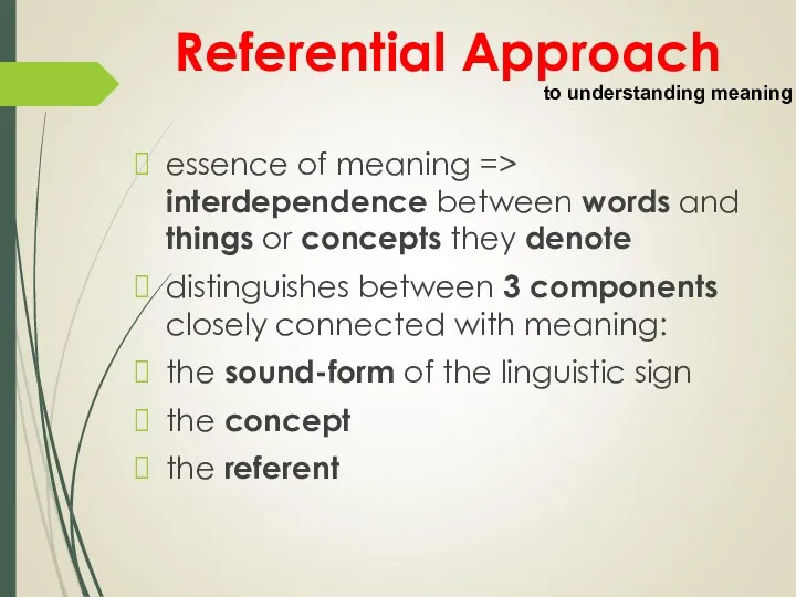 Referential Approach essence of meaning => interdependence between words and