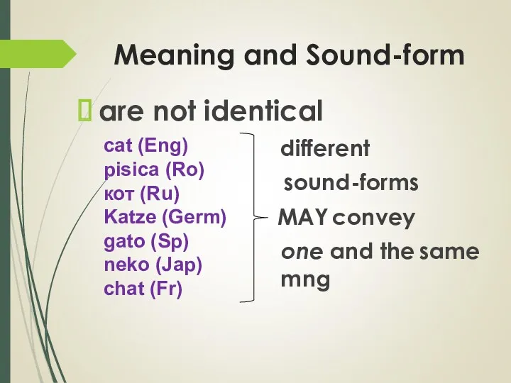 Meaning and Sound-form are not identical different sound-forms MAY convey