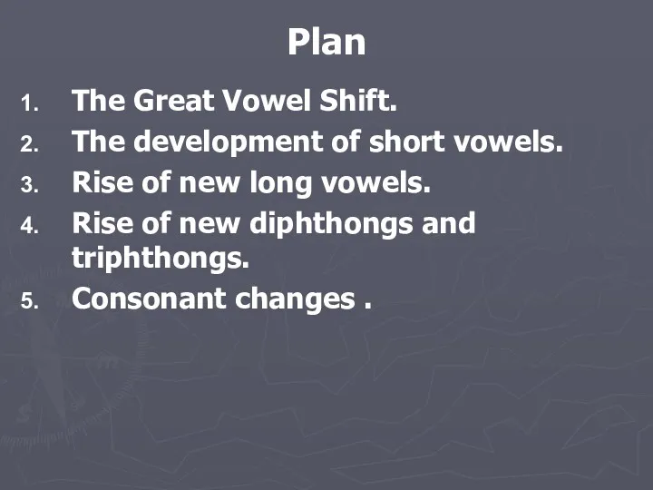 Plan The Great Vowel Shift. The development of short vowels.