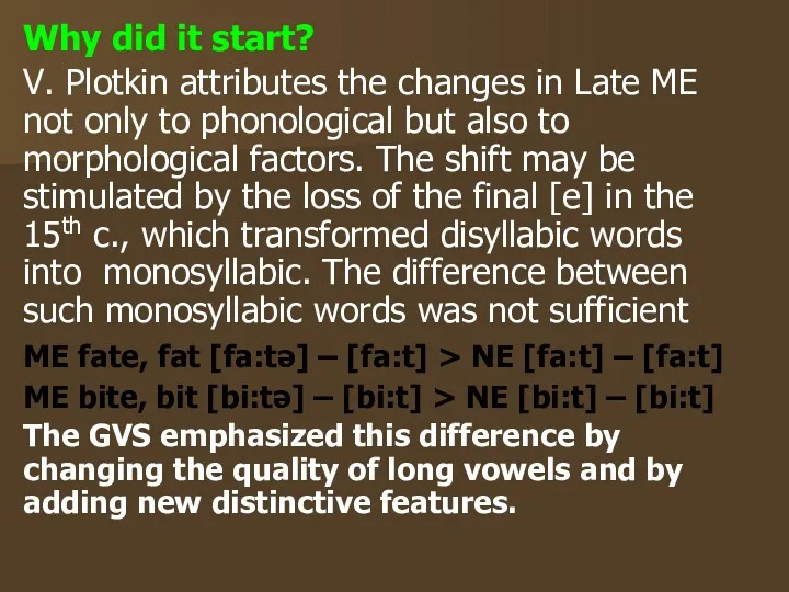 Why did it start? V. Plotkin attributes the changes in