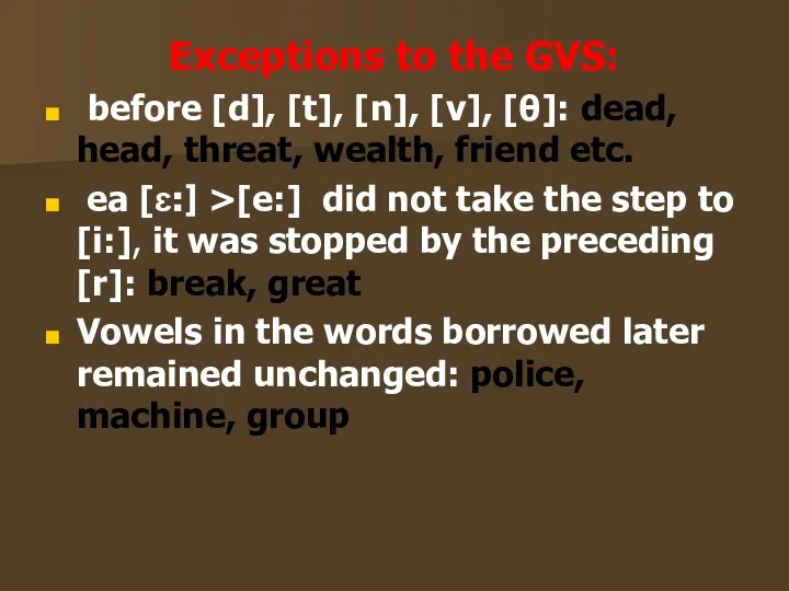 Exceptions to the GVS: before [d], [t], [n], [v], [θ]: