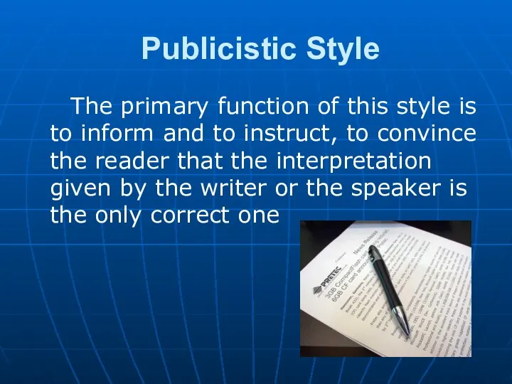 Publicistic Style The primary function of this style is to