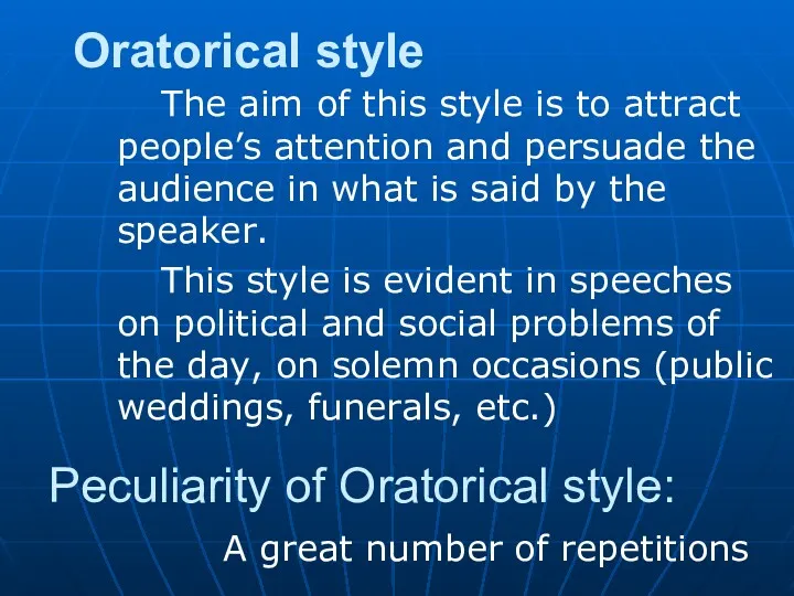 Oratorical style The aim of this style is to attract