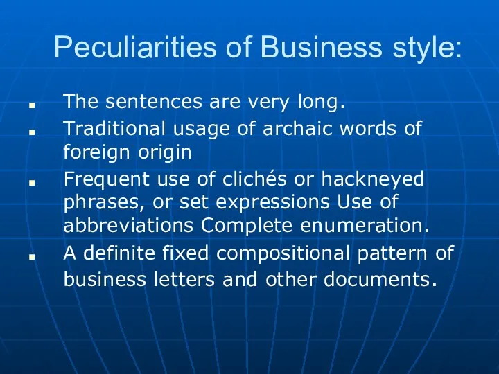 Peculiarities of Business style: The sentences are very long. Traditional