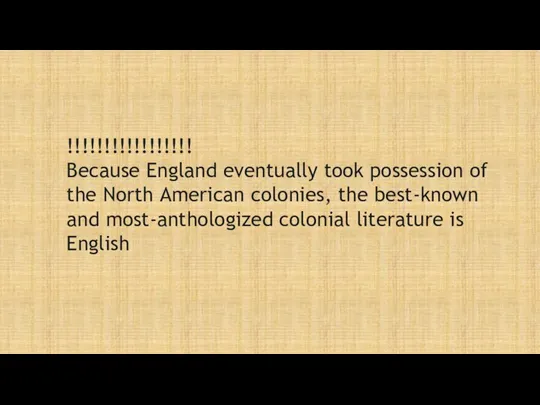 !!!!!!!!!!!!!!!!! Because England eventually took possession of the North American