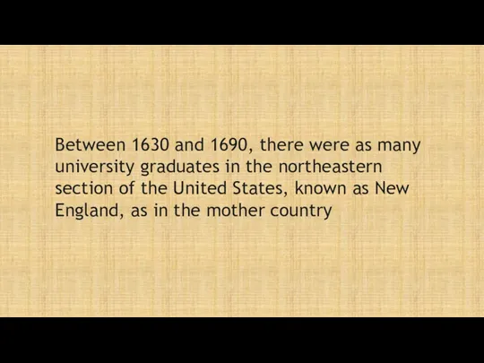 Between 1630 and 1690, there were as many university graduates