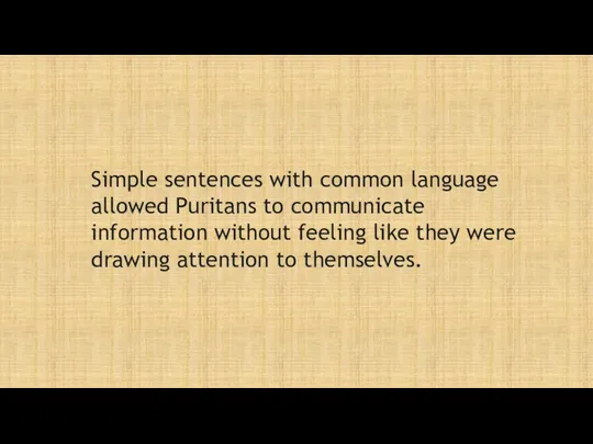 Simple sentences with common language allowed Puritans to communicate information