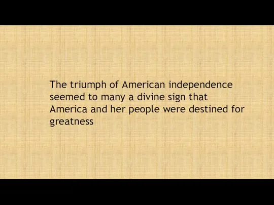 The triumph of American independence seemed to many a divine