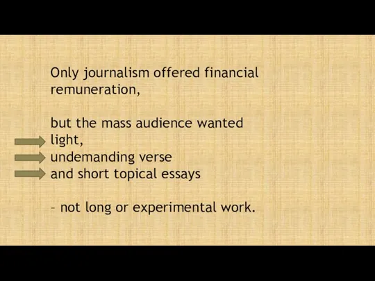 Only journalism offered financial remuneration, but the mass audience wanted