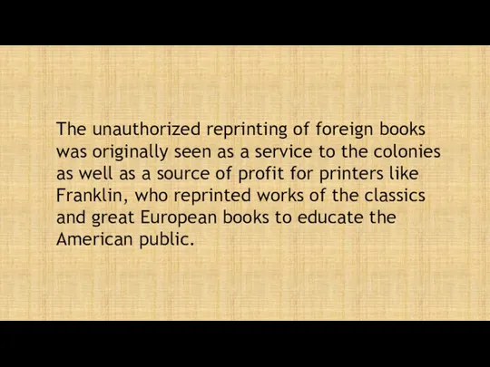 The unauthorized reprinting of foreign books was originally seen as