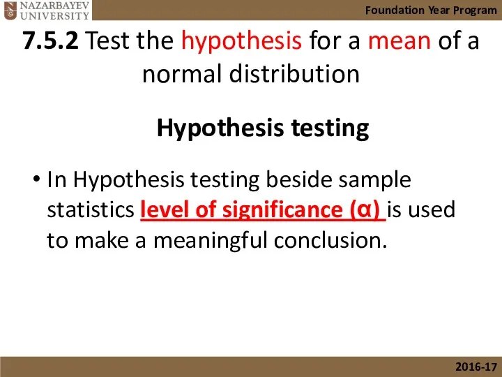 In Hypothesis testing beside sample statistics level of significance (α)