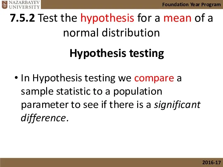In Hypothesis testing we compare a sample statistic to a
