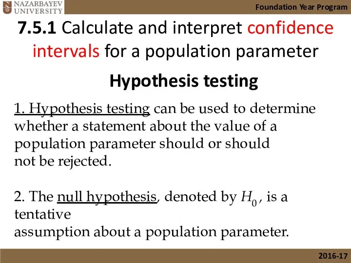 1. Hypothesis testing can be used to determine whether a
