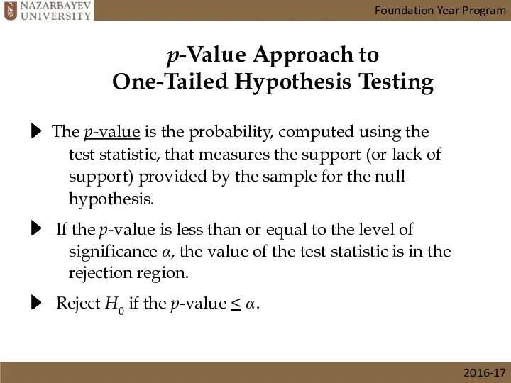 p-Value Approach to One-Tailed Hypothesis Testing Reject H0 if the