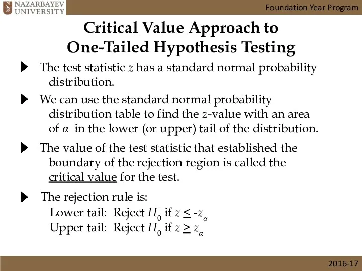 Critical Value Approach to One-Tailed Hypothesis Testing The test statistic