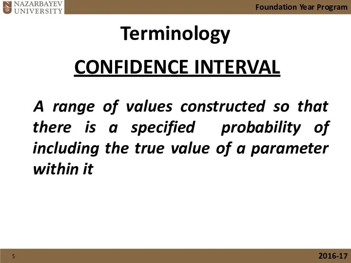 Terminology A range of values constructed so that there is