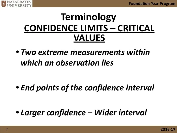 Terminology Two extreme measurements within which an observation lies End