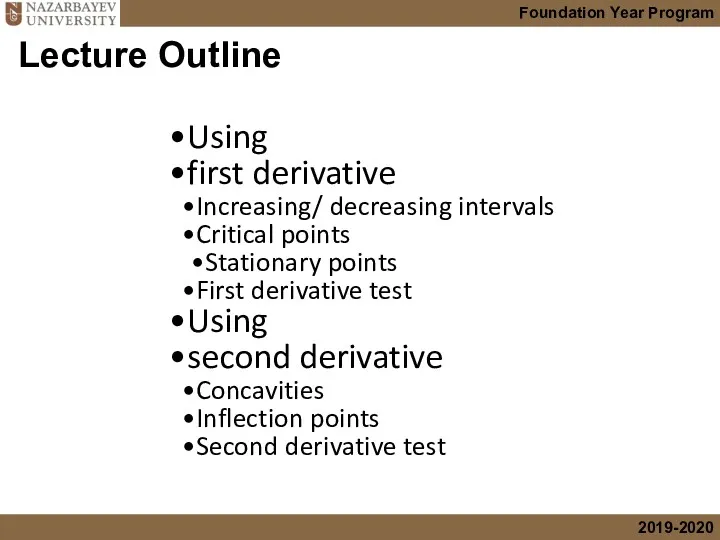 Lecture Outline Using first derivative Increasing/ decreasing intervals Critical points