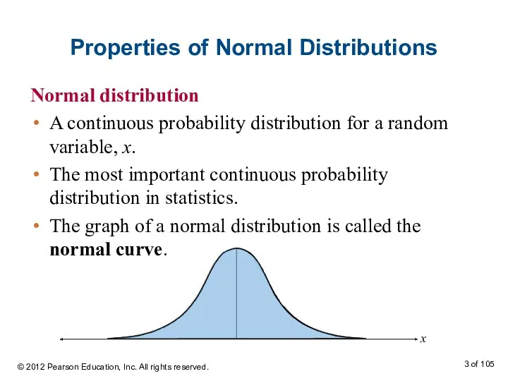 Properties of Normal Distributions Normal distribution A continuous probability distribution