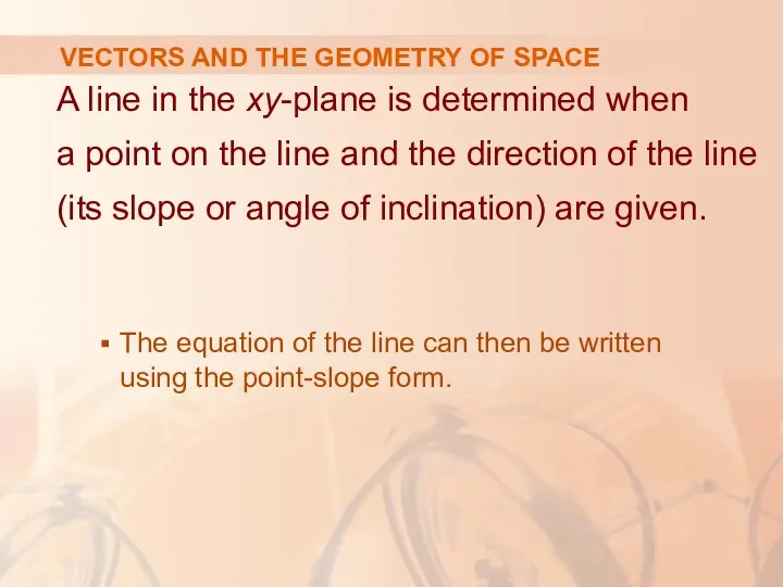 VECTORS AND THE GEOMETRY OF SPACE A line in the xy-plane is determined