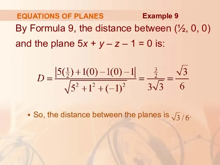 EQUATIONS OF PLANES By Formula 9, the distance between (½, 0, 0) and