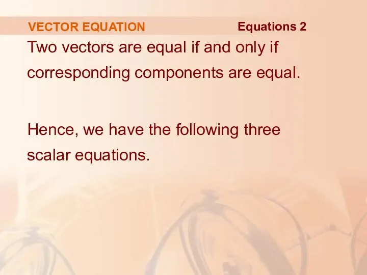 VECTOR EQUATION Two vectors are equal if and only if corresponding components are