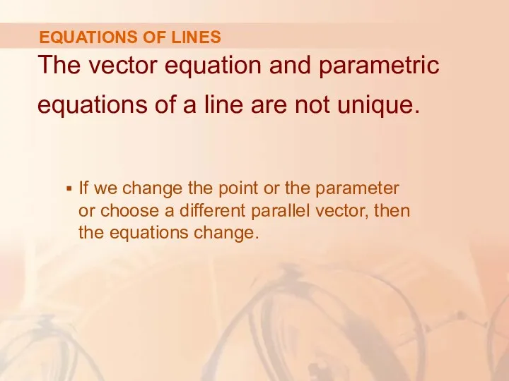EQUATIONS OF LINES The vector equation and parametric equations of a line are