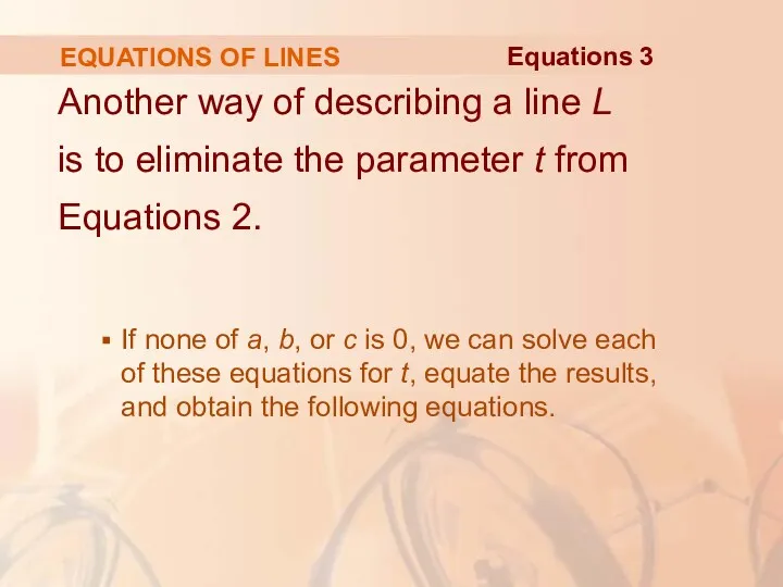 EQUATIONS OF LINES Another way of describing a line L is to eliminate