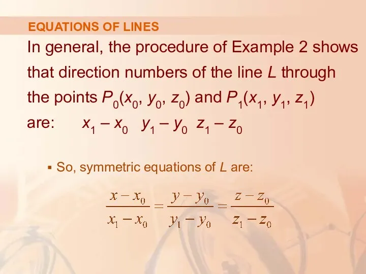EQUATIONS OF LINES In general, the procedure of Example 2 shows that direction