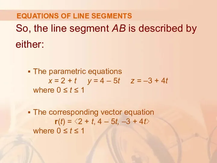 EQUATIONS OF LINE SEGMENTS So, the line segment AB is described by either: