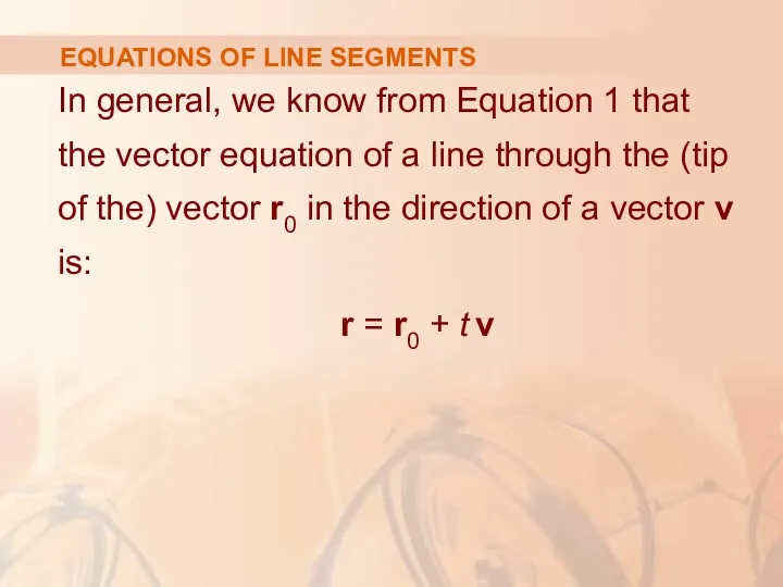 EQUATIONS OF LINE SEGMENTS In general, we know from Equation 1 that the