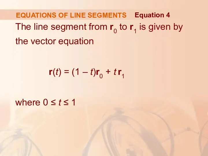 EQUATIONS OF LINE SEGMENTS The line segment from r0 to r1 is given