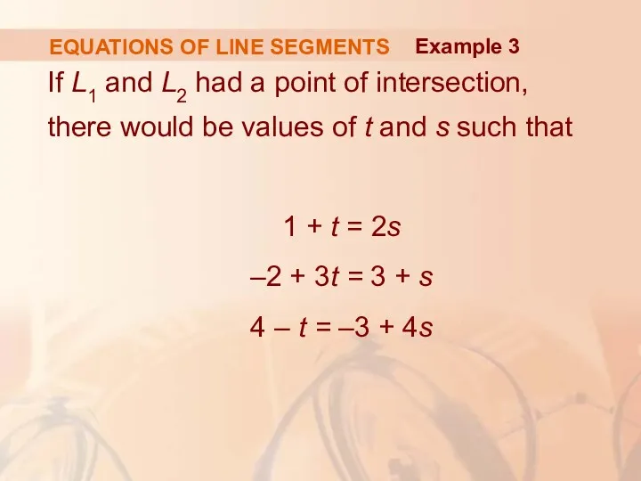 EQUATIONS OF LINE SEGMENTS If L1 and L2 had a point of intersection,