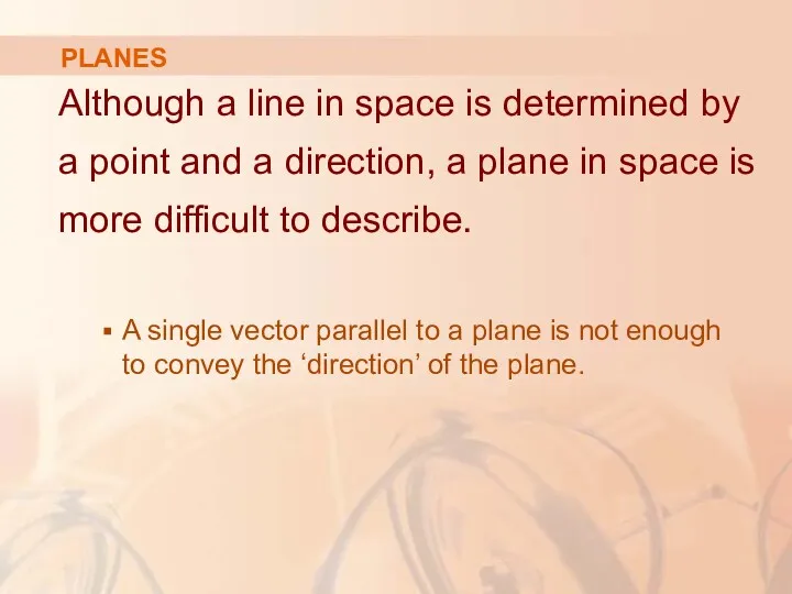 PLANES Although a line in space is determined by a point and a