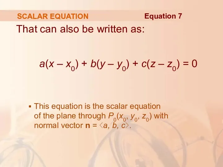 SCALAR EQUATION That can also be written as: a(x – x0) + b(y