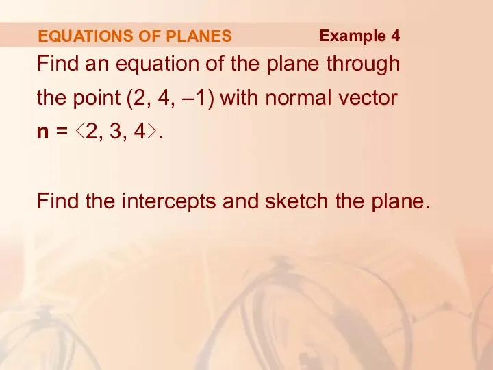 EQUATIONS OF PLANES Find an equation of the plane through the point (2,
