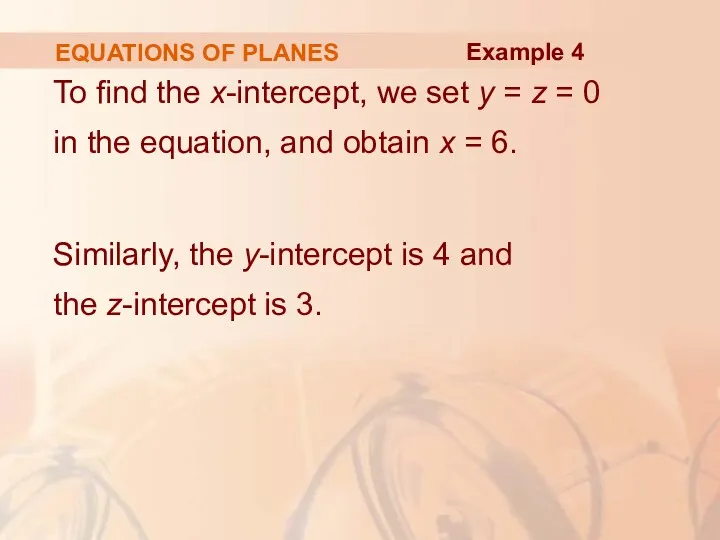 EQUATIONS OF PLANES To find the x-intercept, we set y = z =