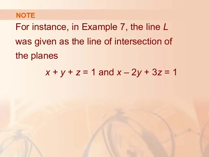 NOTE For instance, in Example 7, the line L was given as the