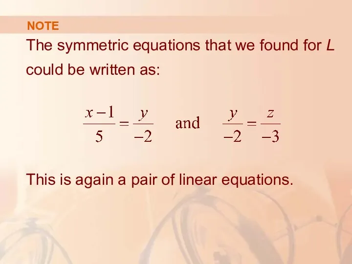 NOTE The symmetric equations that we found for L could be written as: