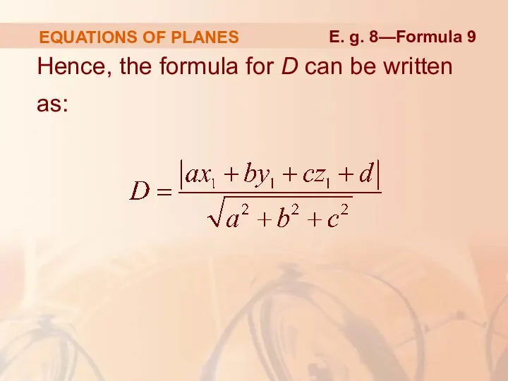 EQUATIONS OF PLANES Hence, the formula for D can be written as: E. g. 8—Formula 9
