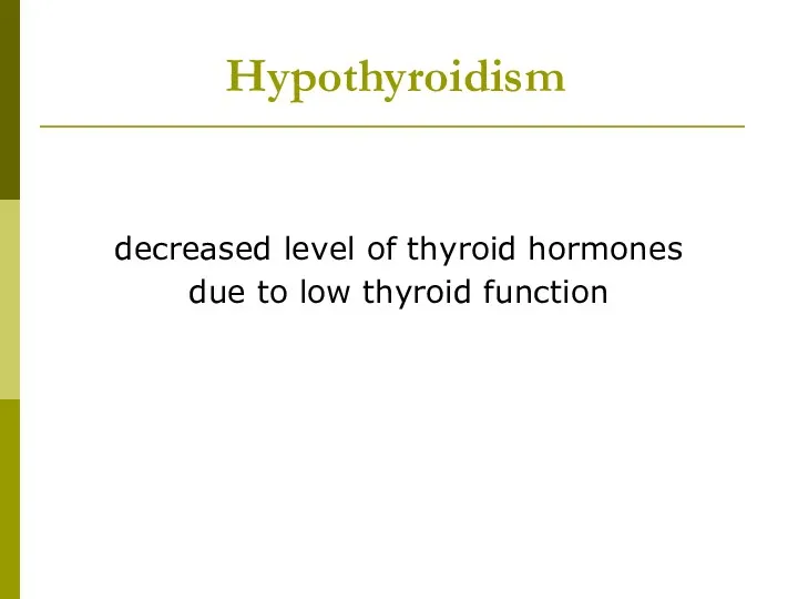 Hypothyroidism decreased level of thyroid hormones due to low thyroid function
