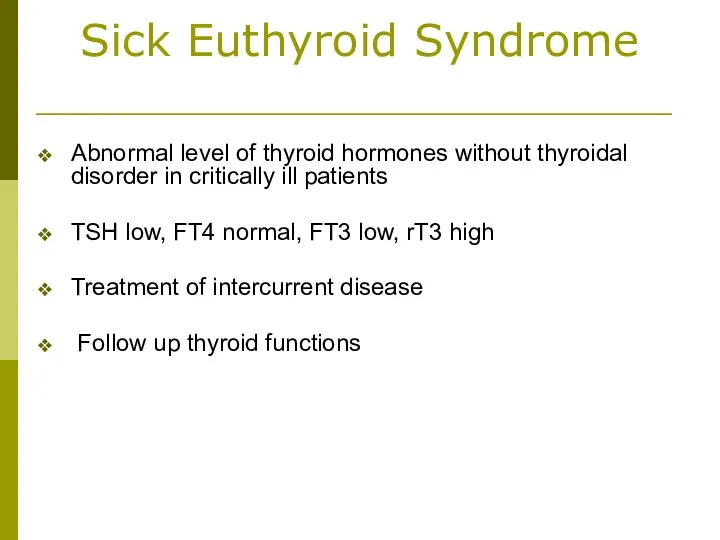 Sick Euthyroid Syndrome Abnormal level of thyroid hormones without thyroidal