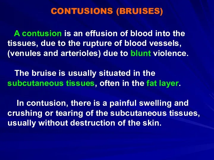 CONTUSIONS (BRUISES) A contusion is an effusion of blood into
