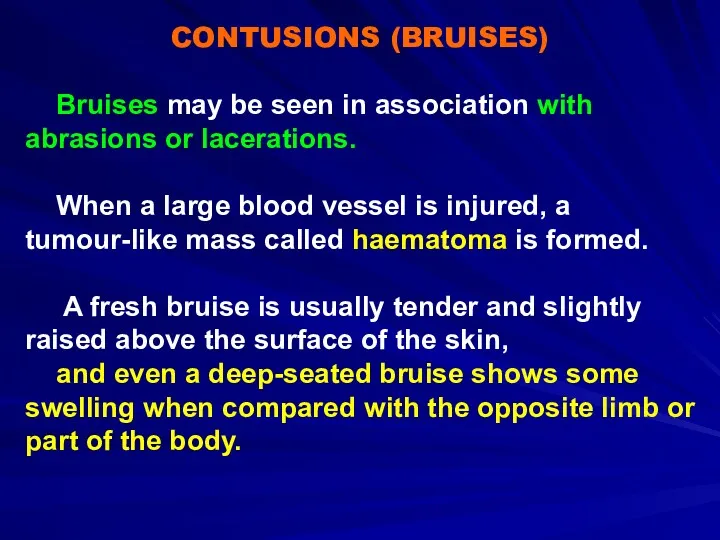 CONTUSIONS (BRUISES) Bruises may be seen in association with abrasions