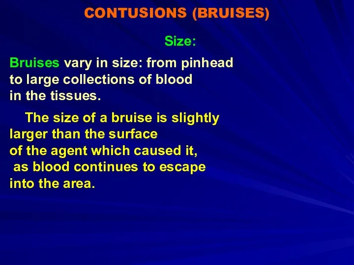 CONTUSIONS (BRUISES) Size: Bruises vary in size: from pinhead to