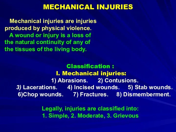 MECHANICAL INJURIES Classification : I. Mechanical injuries: 1) Abrasions. 2)